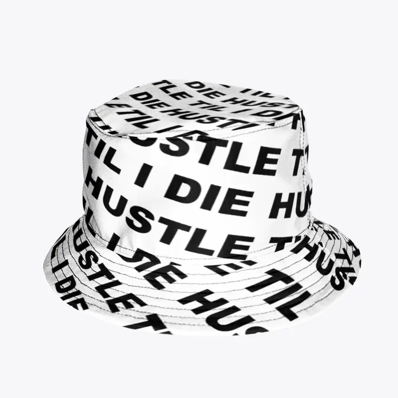 HUSTLE TIL I DIE (BUCKET HAT)